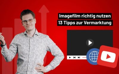 Imagefilm richtig nutzen – 13 Tipps zur Vermarktung