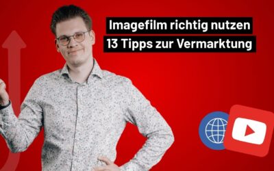 Imagefilm richtig nutzen – 13 Tipps zur Vermarktung (2025)
