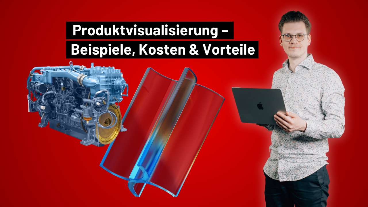 3D Produktvisualisierung, Kosten, Vorteile