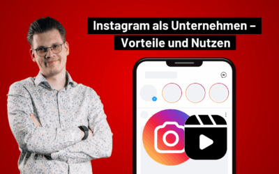 Instagram als Unternehmen nutzen – Vorteile und Nutzen