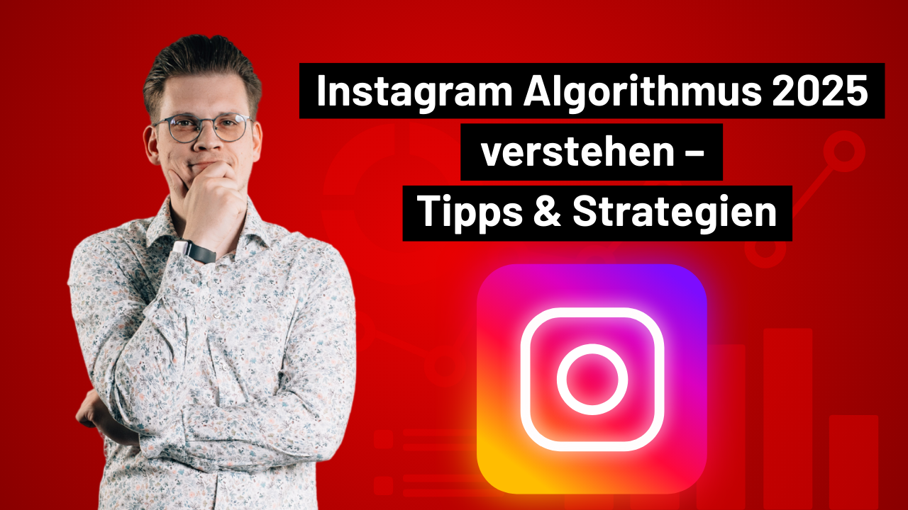 Instagram Algorithmus 2025 Strategien und Tipps